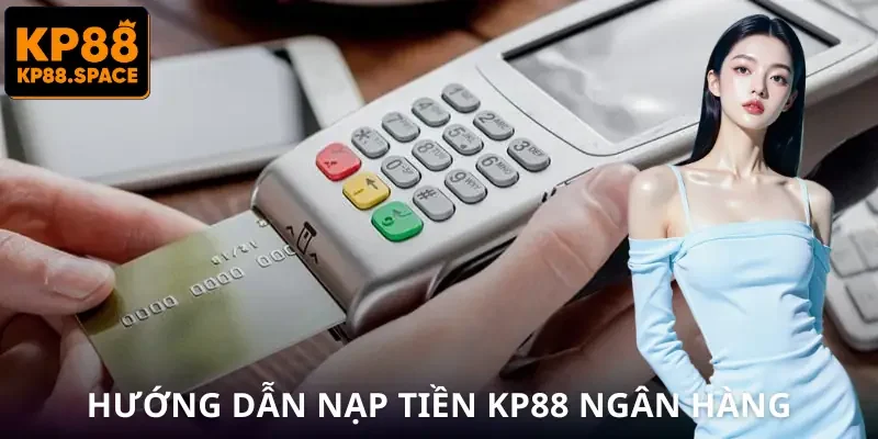 nap-tien-kp88-huong-dan-chuyen-ngan-hang